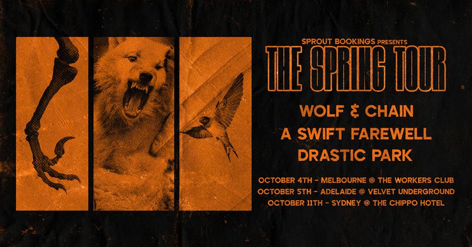 'The Spring Tour' MELBOURNE ft Drastic Park, Wolf & Chain, A Swift Farewell