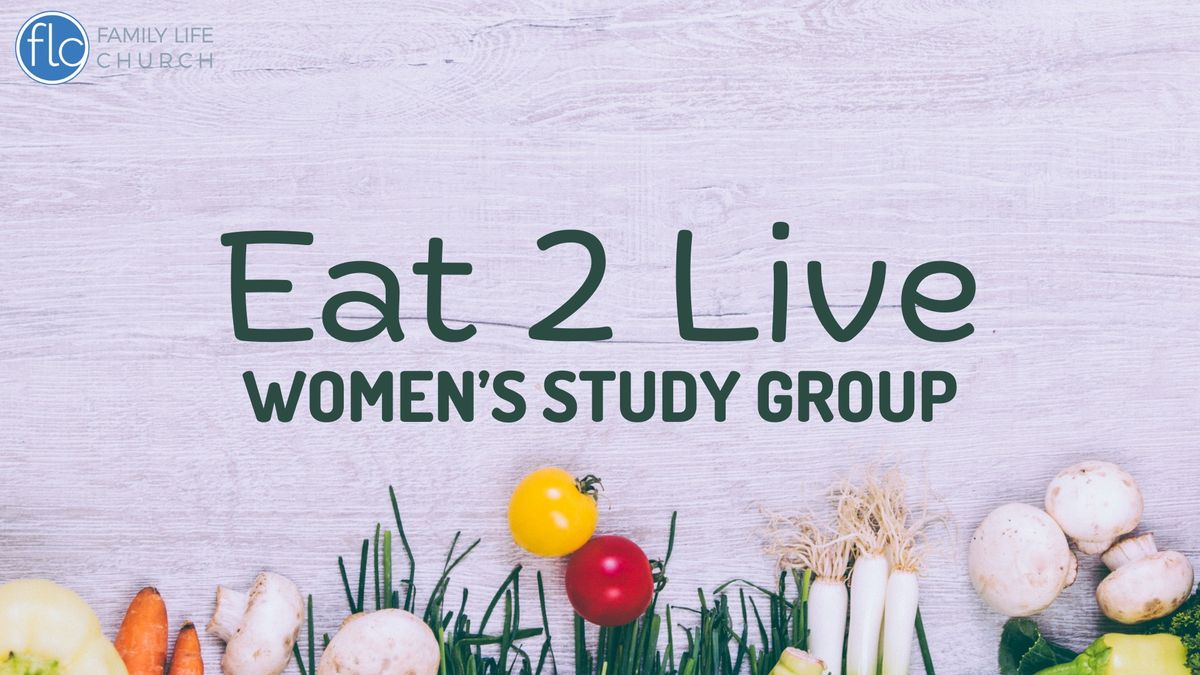 Eat 2 Live - Women's Study Group