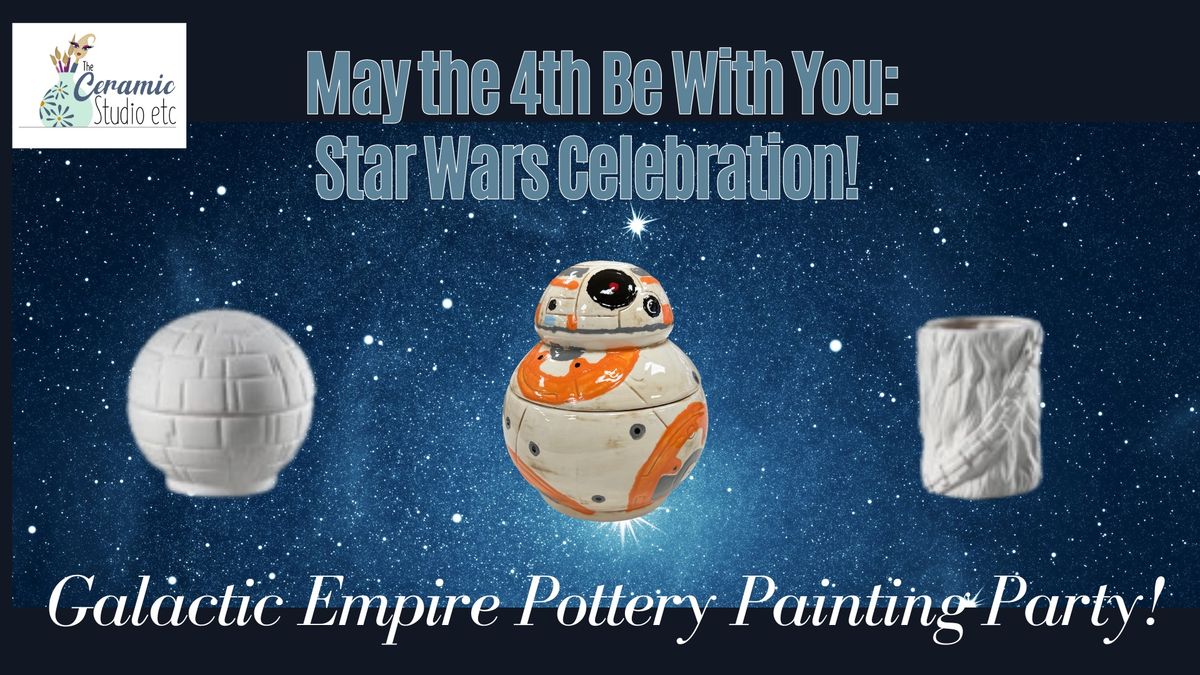 May the 4th: Star Wars Pottery Painting Party! 