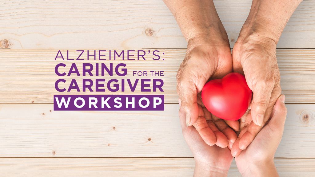 Alzheimer's: Caring for the Caregiver Workshop