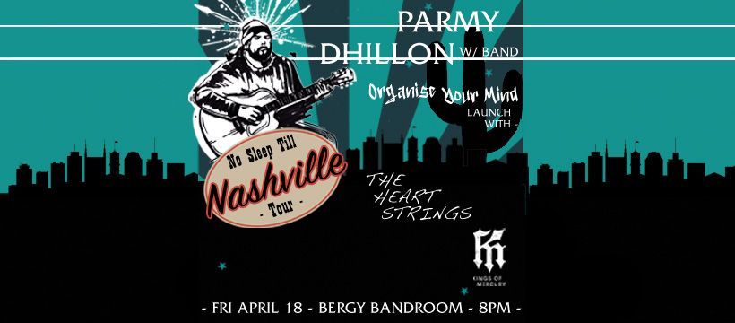 Parmy Dhillon - "No Sleep Till Nashville" @ Bergy w\/ The Heartstrings & Kings of Mercury  