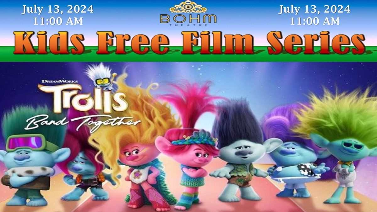Trolls Band Together (Kid's Free Film Series)