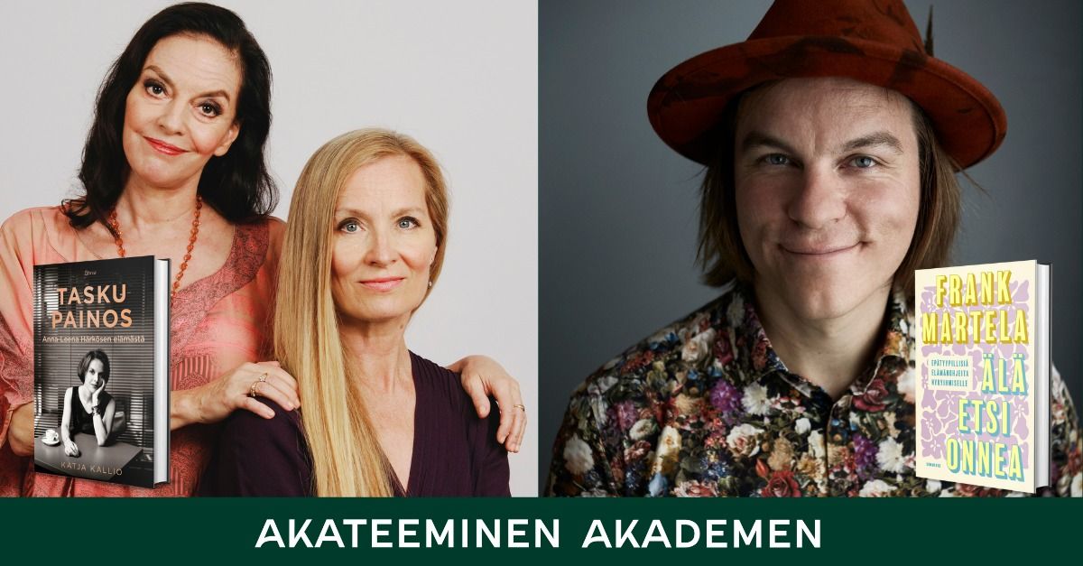 Akateemisen Kohtaamispaikalla Katja Kallio & Anna-Leena H\u00e4rk\u00f6nen sek\u00e4 Frank Martela