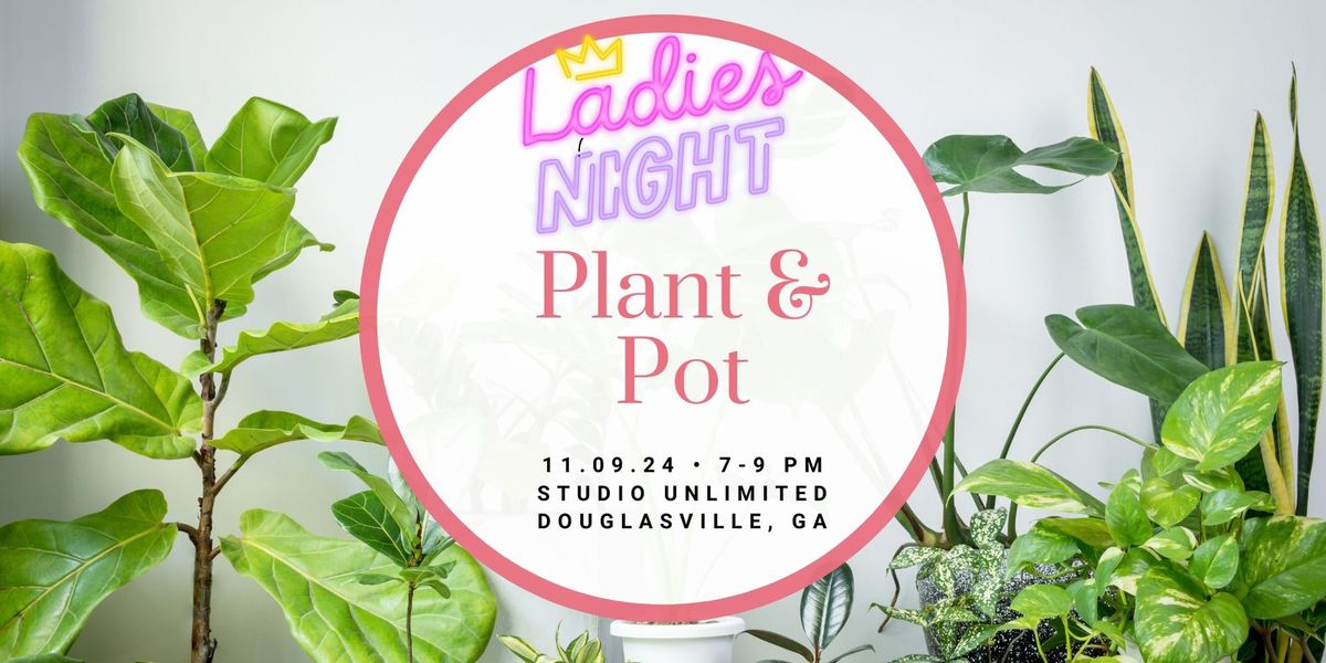 Plant & Pot Ladies Night Out