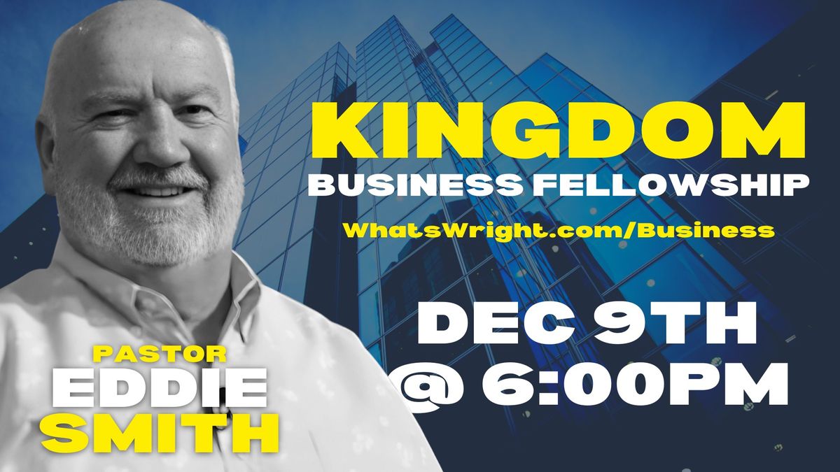 Kingdom Business Fellowship w\/ Ps. Eddie Smith