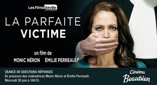 La Parfaite Victime Seance Speciale En Presence Des Realisatrices Monic Neron Et Emilie Perreault Cinema Beaubien Montreal 30 June 2021