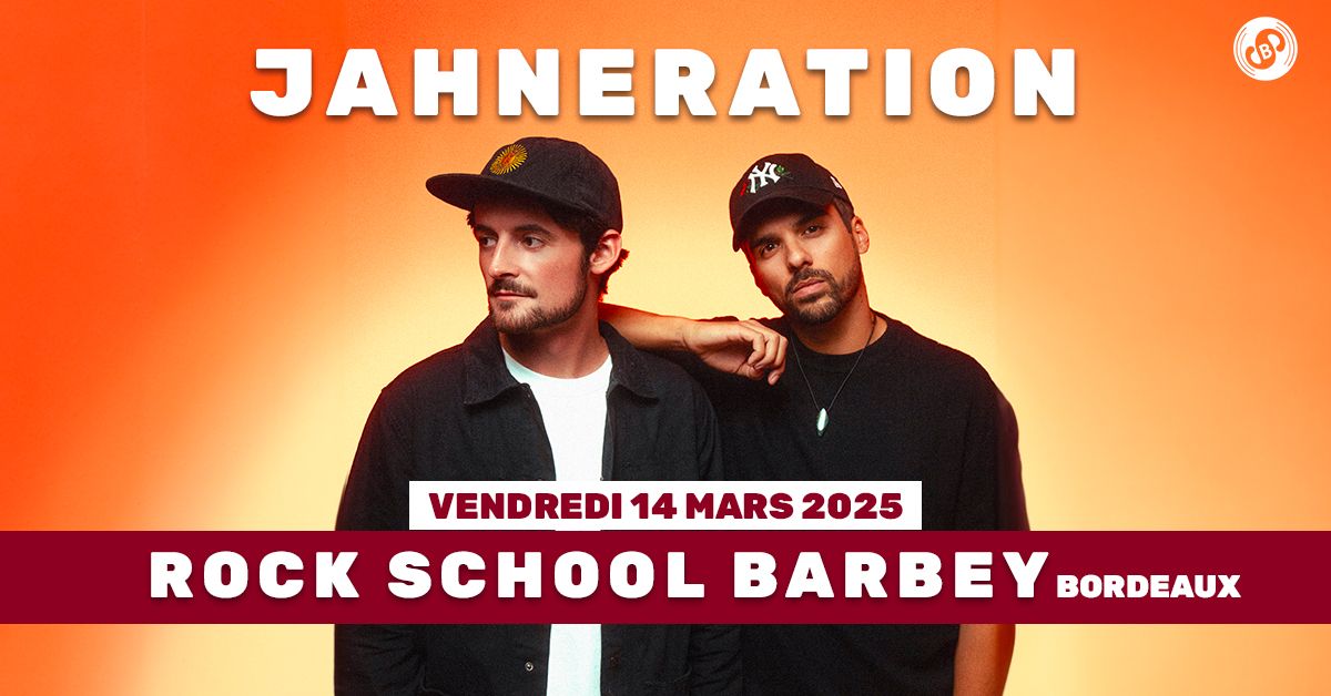 JAHNERATION \u2022 14 MARS 2025 \u2022 ROCK SCHOOL BARBEY - BORDEAUX