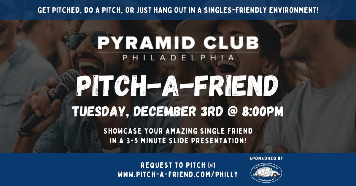 Pitch-a-Friend @ The Pyramid Club