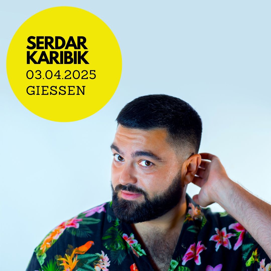  Serdar Karibik | 03.04.25 | Gie\u00dfen