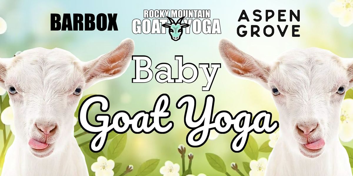 Baby Goat Yoga - October 20th  (ASPEN GROVE)