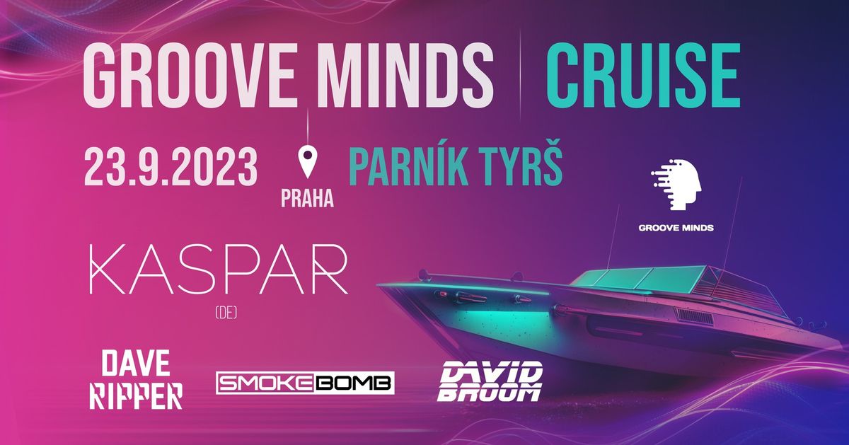 Groove Minds: Cruise \/w Kaspar @Parn\u00edk Tyr\u0161