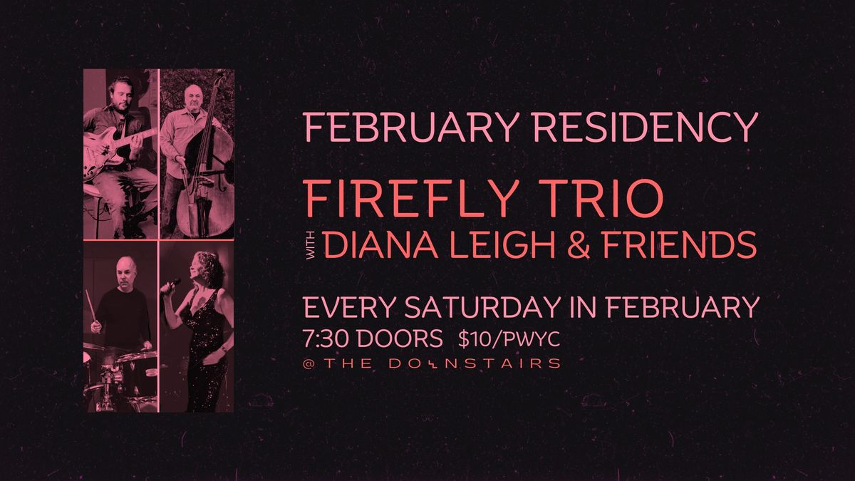 Firefly Trio w\/ Diana Leigh & Friends - February Residency @ The Downstairs