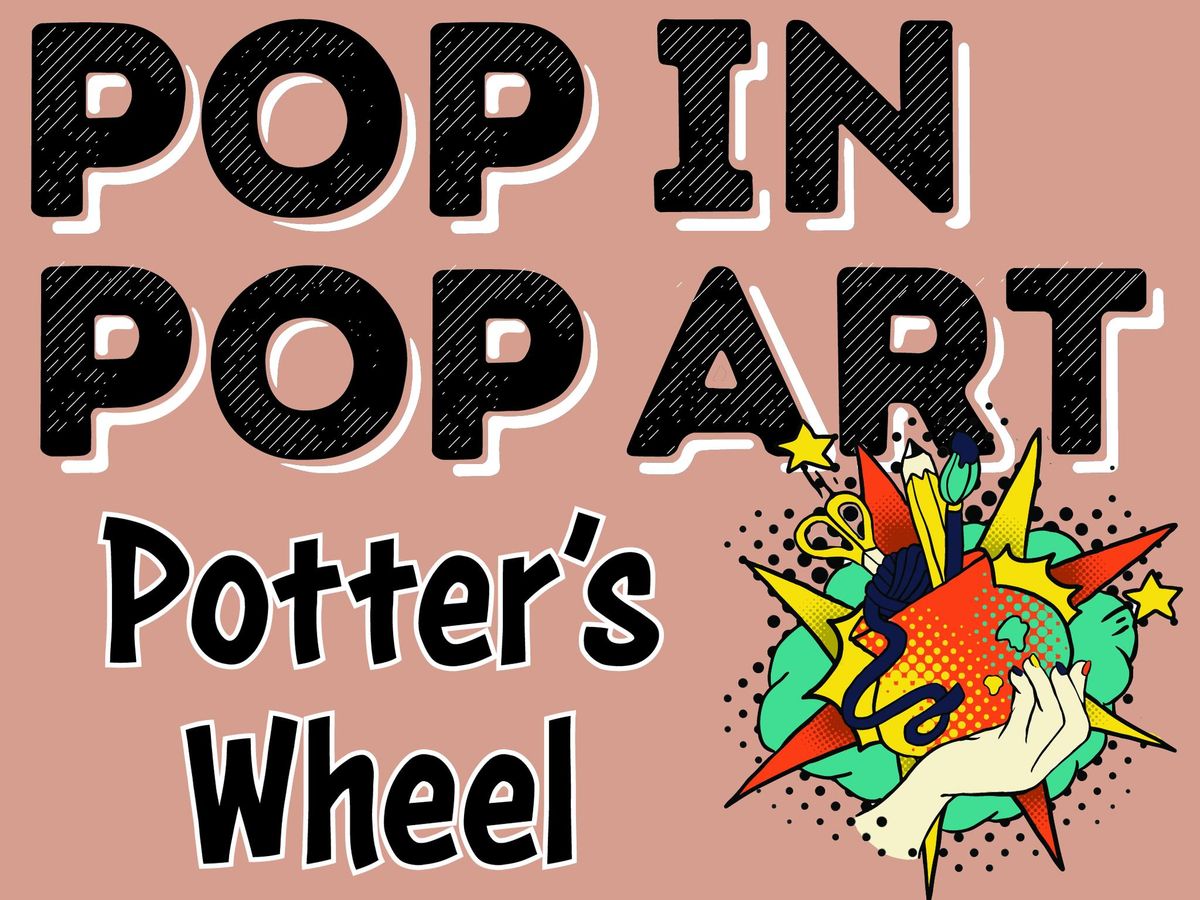 Pop In Pop Art - Potter's Wheel