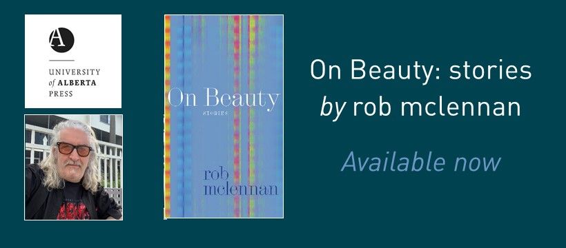 OTTAWA BOOK LAUNCH: rob mclennan\u2019s On Beauty: stories (University of Alberta Press)