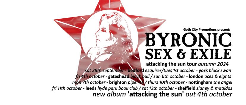 Byronic Sex & Exile: 'Attacking The Sun' Tour