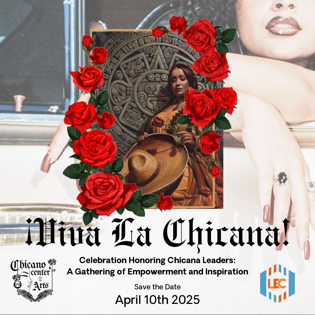 \u00a1Viva La Chicana!  Celebration Honoring Chicana Leaders: A Gathering of Empowerment and Inspiration