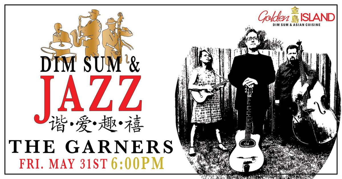 Golden Island Presents: The Garners - Dim Sum & Jazz CLVIII - Swing Into Spring Series