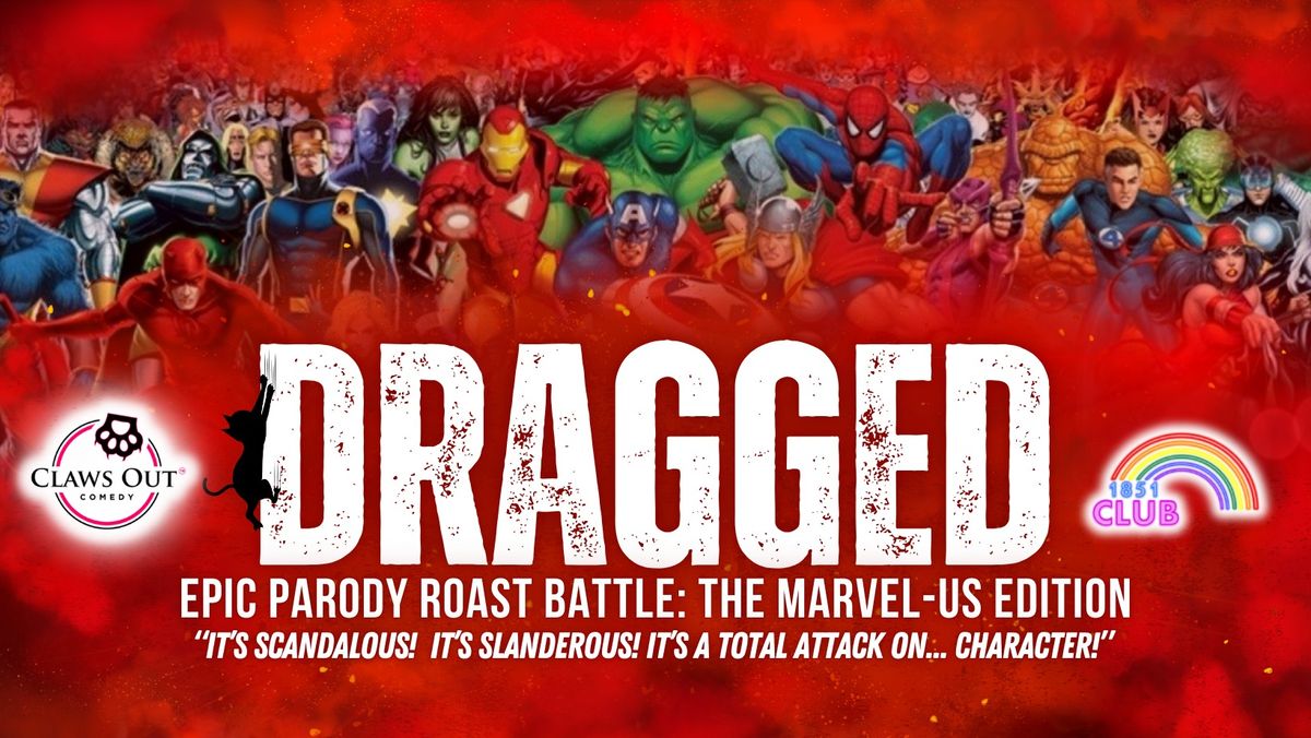 DRAGGED: The Marvel-Us Edition!