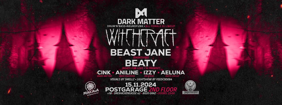 Dark Matter pres. WITCHCRAFT w\/ Beast Jane & Beaty - All Female DJ Lineup