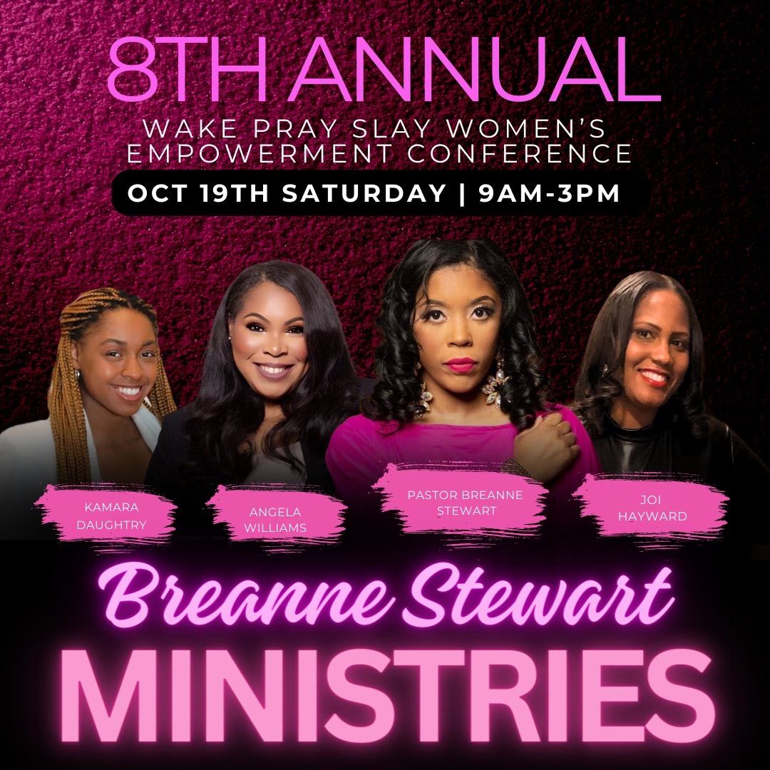 Wake Pray Slay 8th Annual Women\u2019s Empowerment Conference 