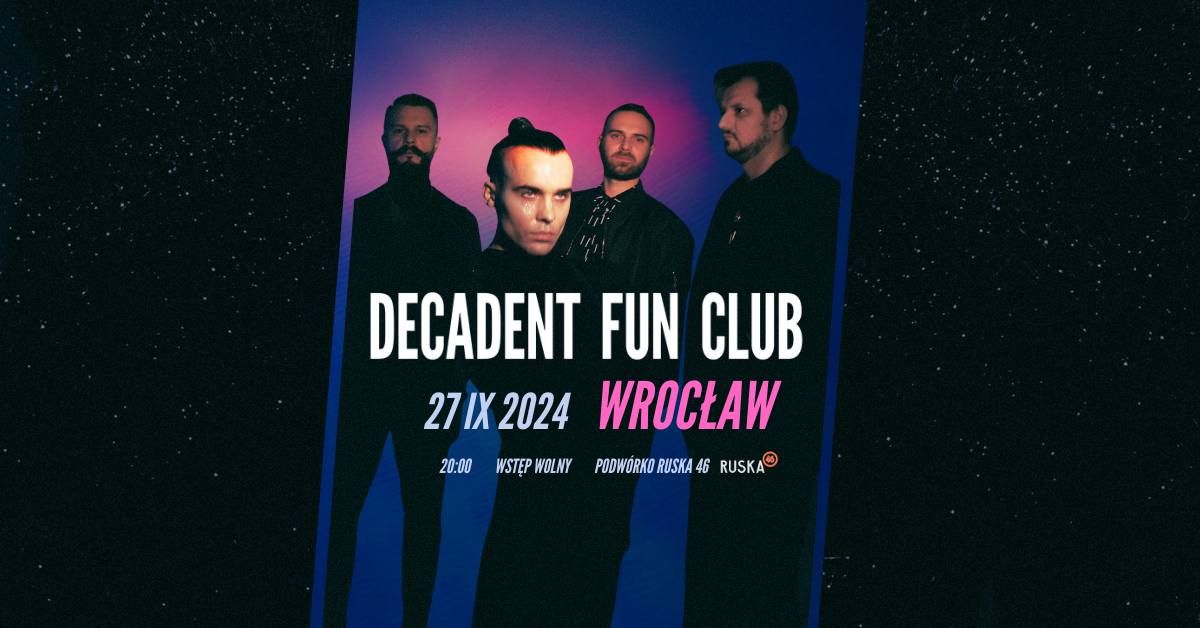 Decadent Fun Club | Wroc\u0142aw (Ruska 46) | 27.09.2024