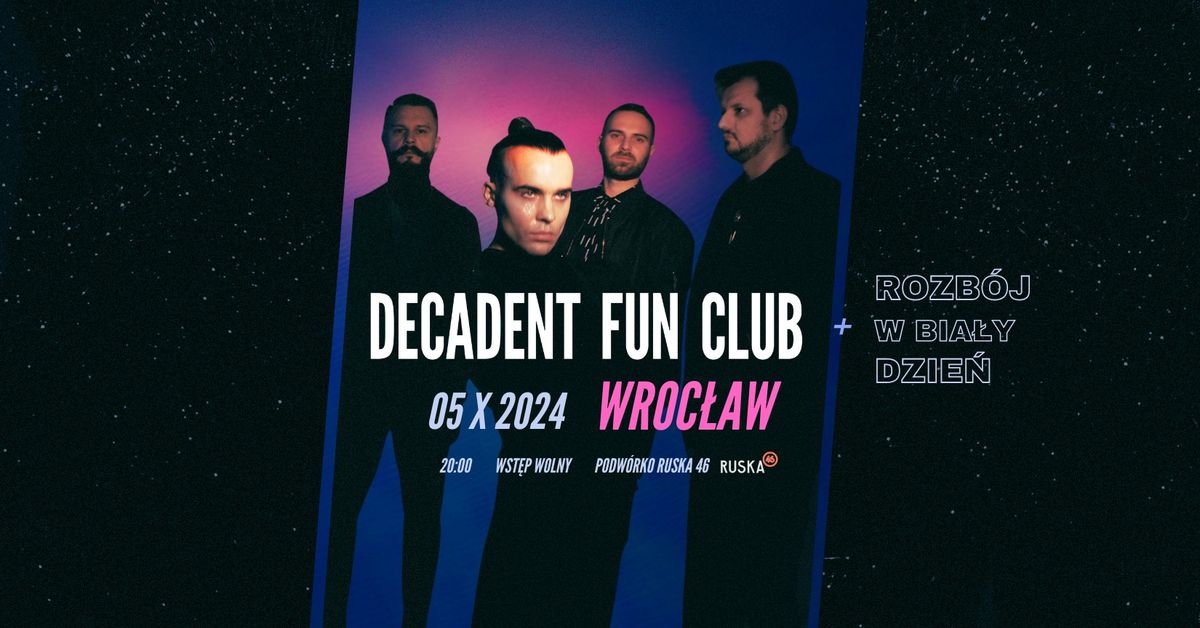 Decadent Fun Club | Wroc\u0142aw (Ruska 46) | 05.10.2024 (+ Rozb\u00f3j w Bia\u0142y Dzie\u0144)