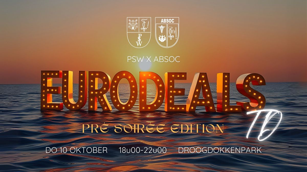 PSW X ABSOC: EURODEALS TD - Pr\u00e9 Soir\u00e9e Edition