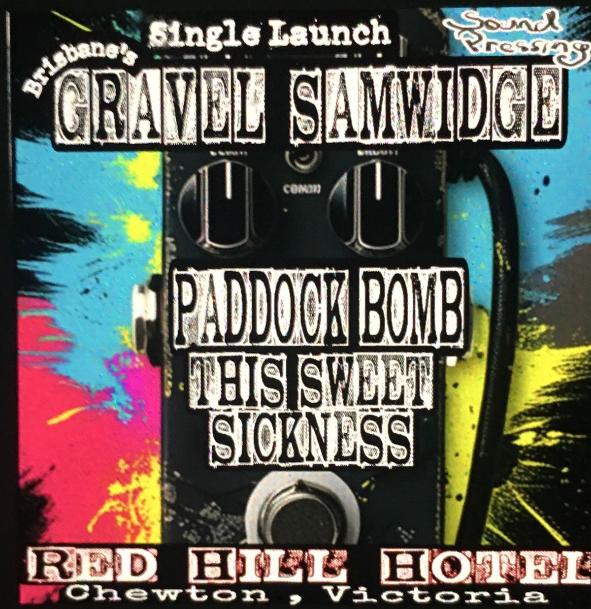 GRAVEL SAMWIDGE ( Brisbane) Single Launch w\/t PADDOCK BOMB + THIS SWEET SICKNESS 