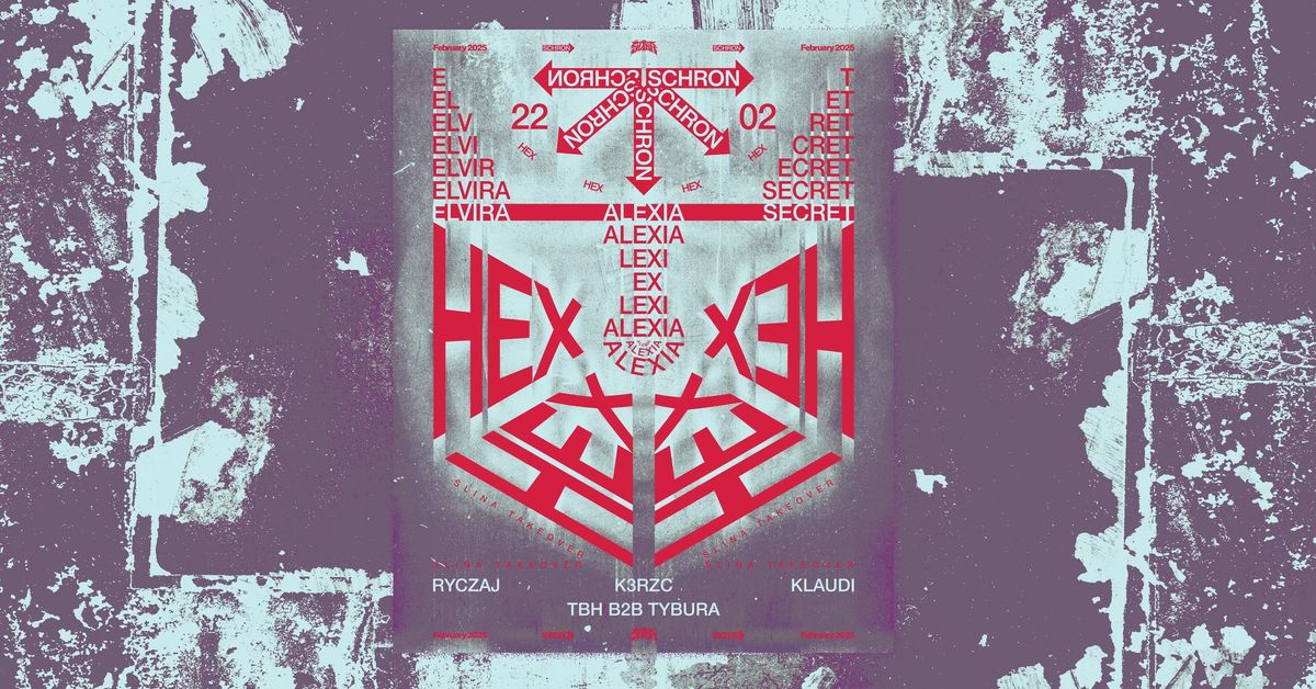 HEX: ALEXIA, ELVIRA, SECRET GUEST, \u015aLINA TAKEOVER - RYCZAJ, K3RZC, KLAUDI, TBH B2B TYBURA