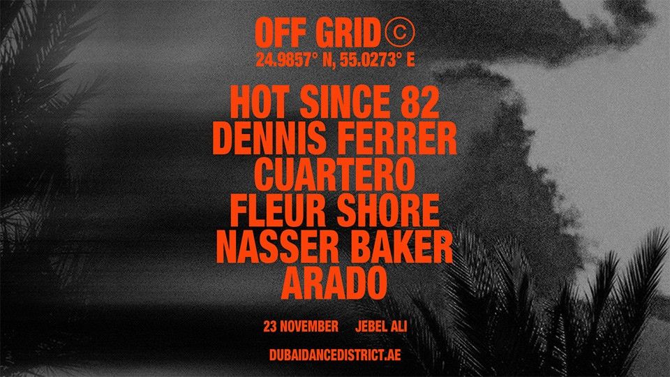 OFF GRID presents... Hot Since 82, Dennis Ferrer, Cuartero, Fleur Shore, Naseer Baker, Arado & more Soul Beach, JA