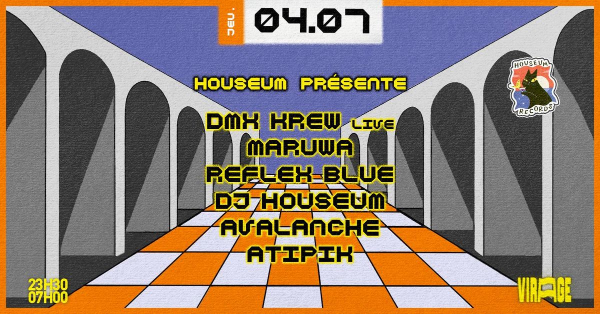 Virage x Houseum : DMX Krew (live), Maruwa, Reflex Blue, DJ Houseum