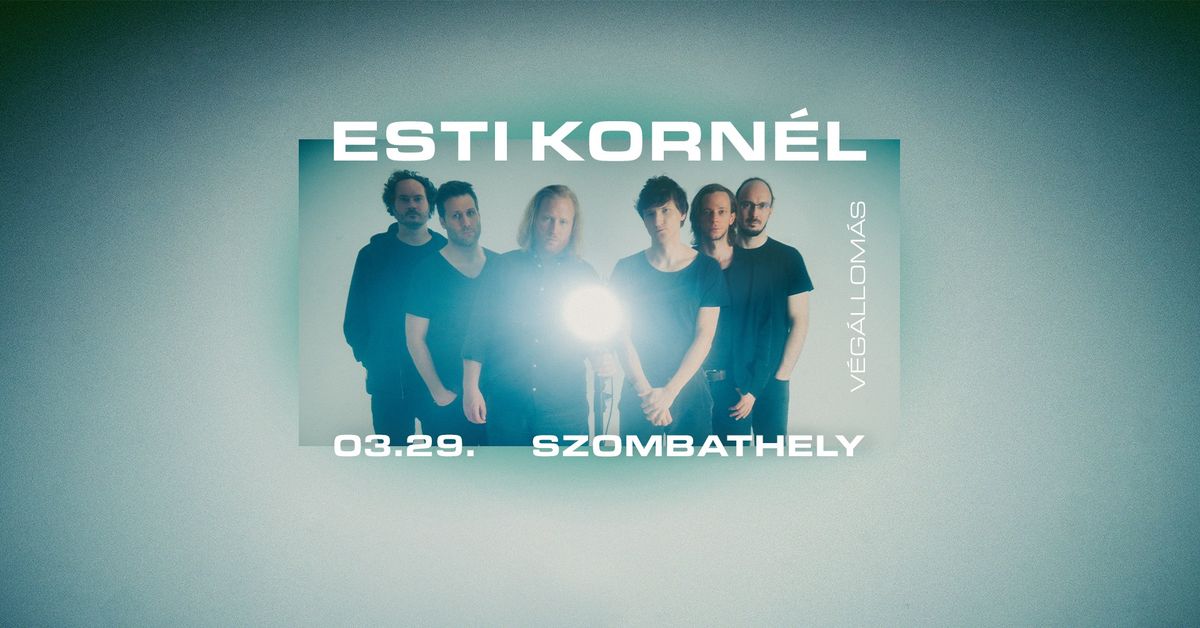 \u2022 ESTI KORN\u00c9L \u2022 SZOMBATHELY, V\u00c9G\u00c1LLOM\u00c1S \u2022 03.29.