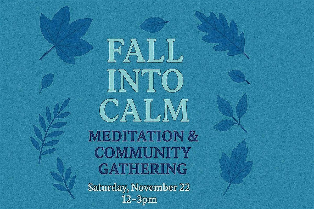Fall Into Calm: Meditation & Community Gathering