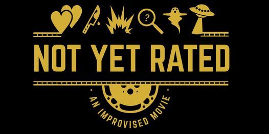 Not Yet Rated: An Improvised Movie