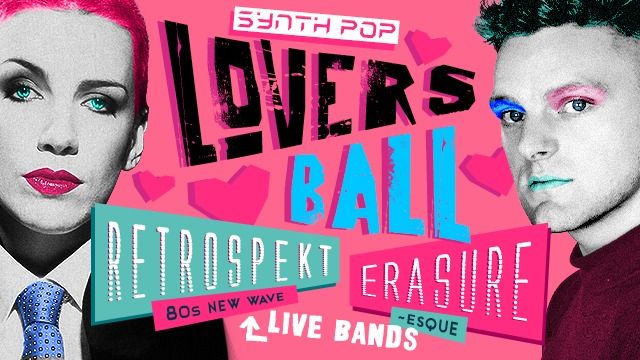 Synth Pop Lovers Ball!  w\/ Retrospekt (80's newave) + Erasure - Esque 