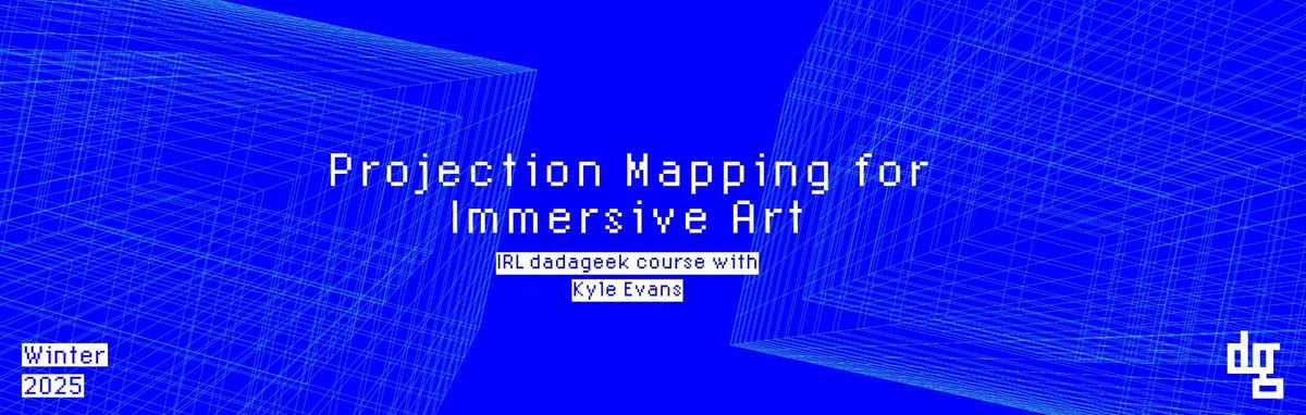 Projection Mapping for Immersive Art - Winter 2025