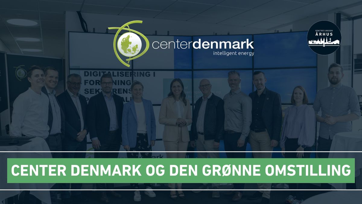 Center Denmark og den gr\u00f8nne omstilling! \/\/ Mandagsm\u00f8de i VU \u00c5rhus