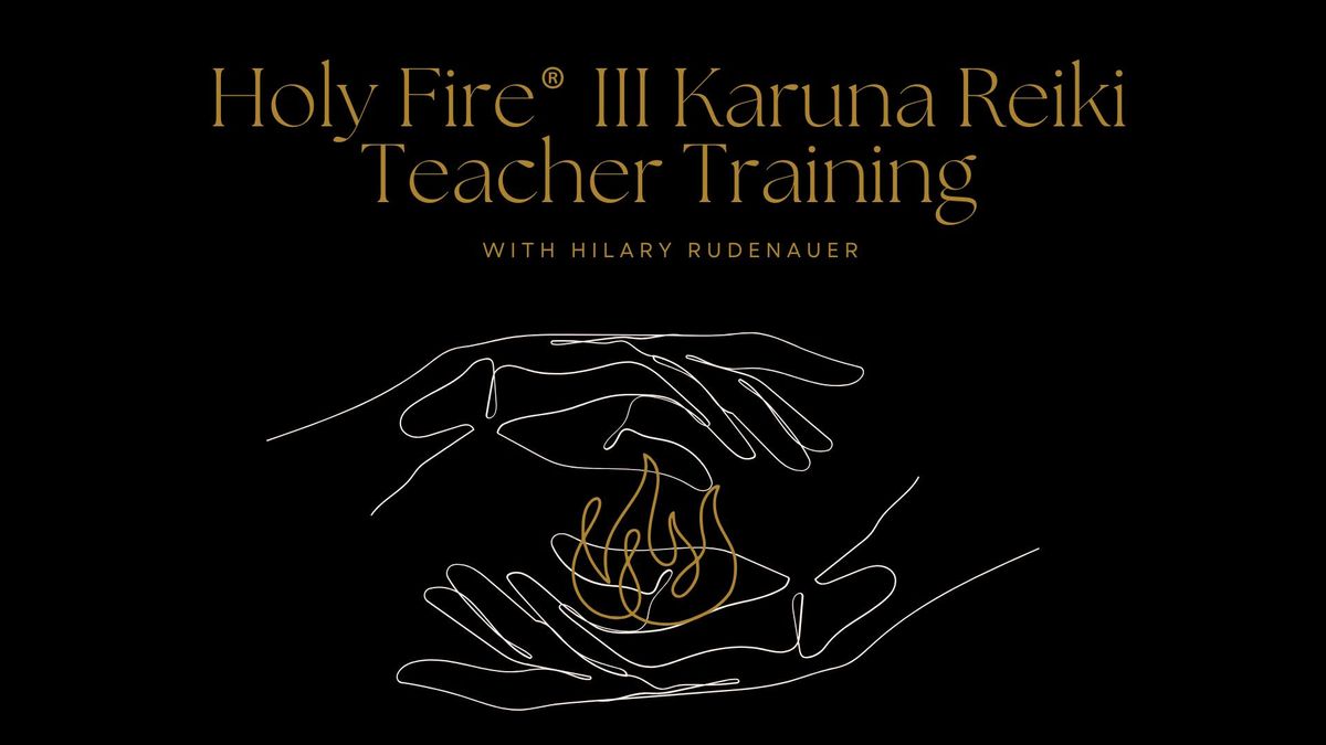 Holy Fire\u00ae III Karuna Reiki Teacher Training
