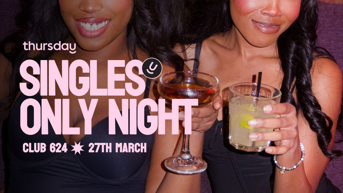 Thursday | Singles Only Night | Club 624 