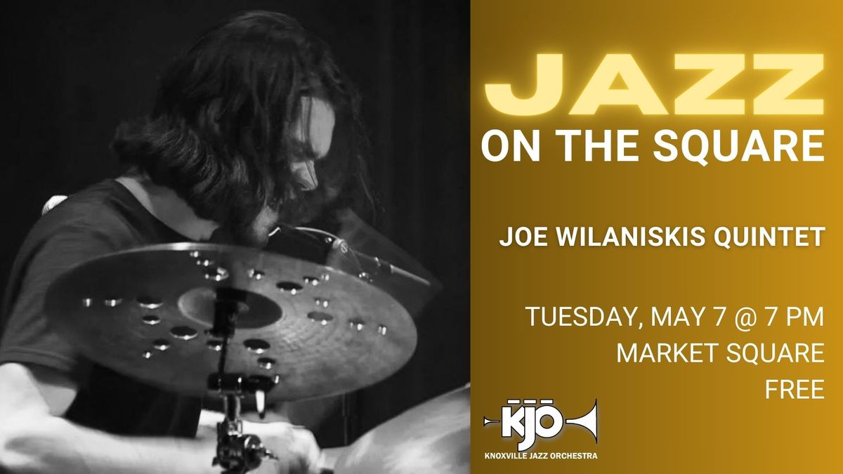 Jazz on the Square: JOE WILANISKIS QUINTET
