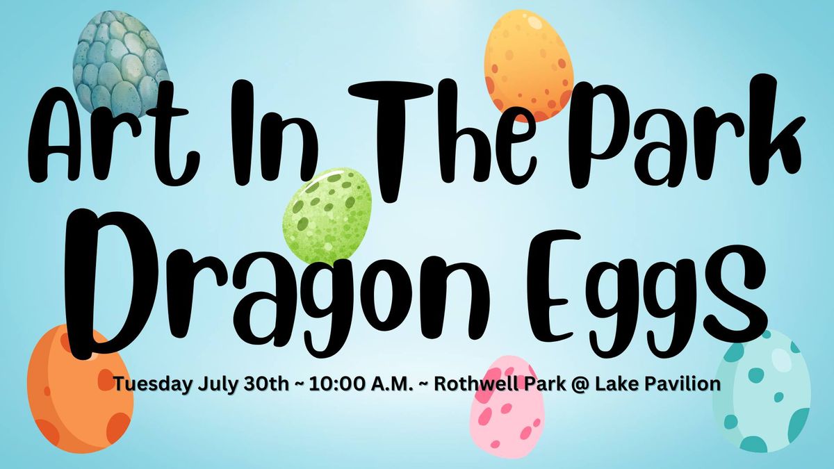 Art In The Park: Dragon Eggs