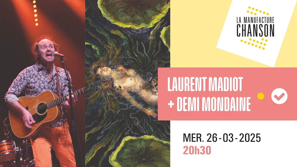 LAURENT MADIOT + DEMI MONDAINE \u00b7 La Manufacture Chanson