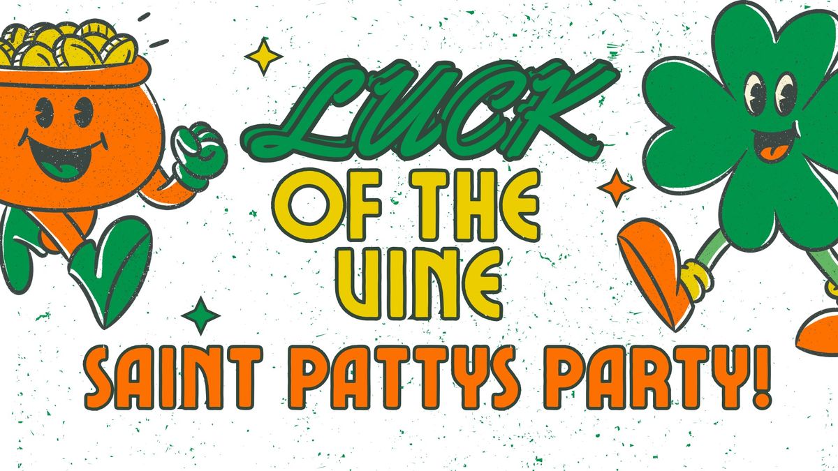 Luck of the Vine: Saint Patty's Day Party