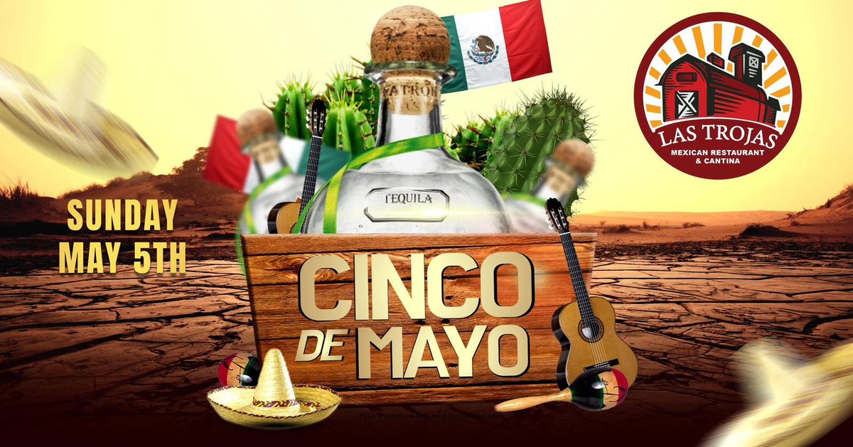 ? Let's celebrate Cinco de Mayo at Las Trojas! ?