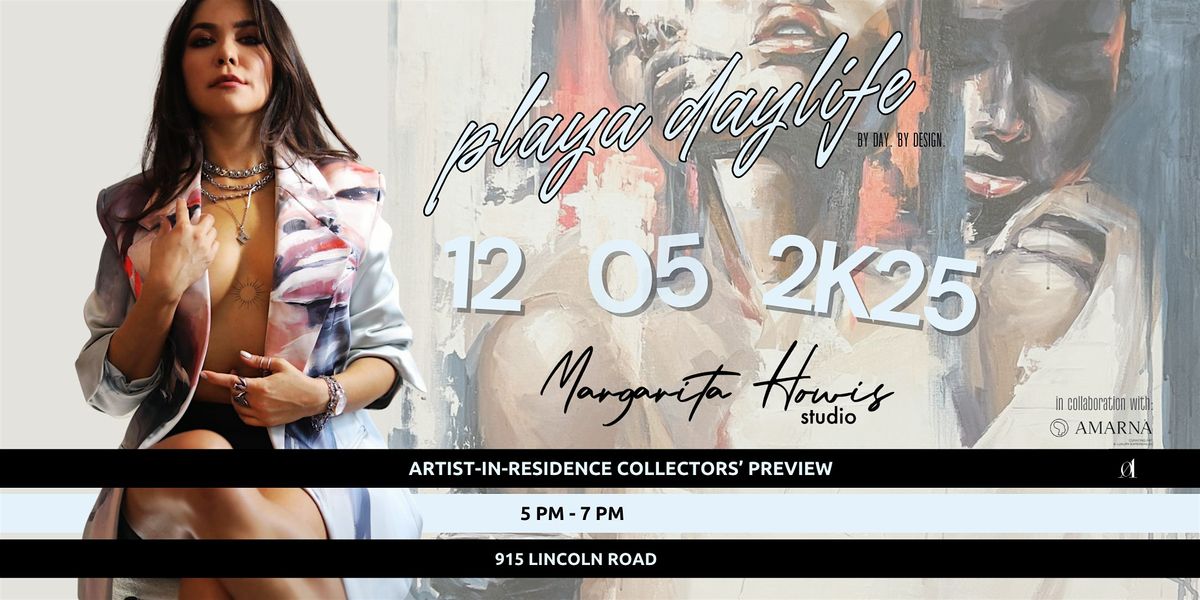 Artist-in-Residence Collectors\u2019 Preview ft. Margarita Howis | Playa Daylife