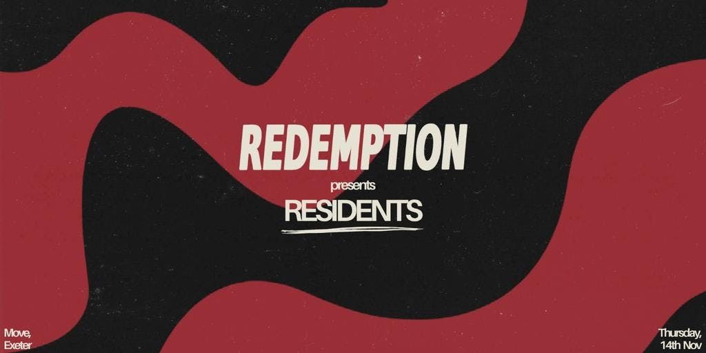 REDEMPTION presents: RESIDENTS - Thurs 14 Nov - Move Exeter