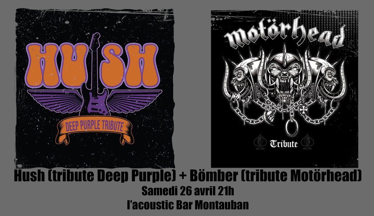 Hush (Tribute Deep Purple) + B\u00f6mber (Tribute Motorhead)