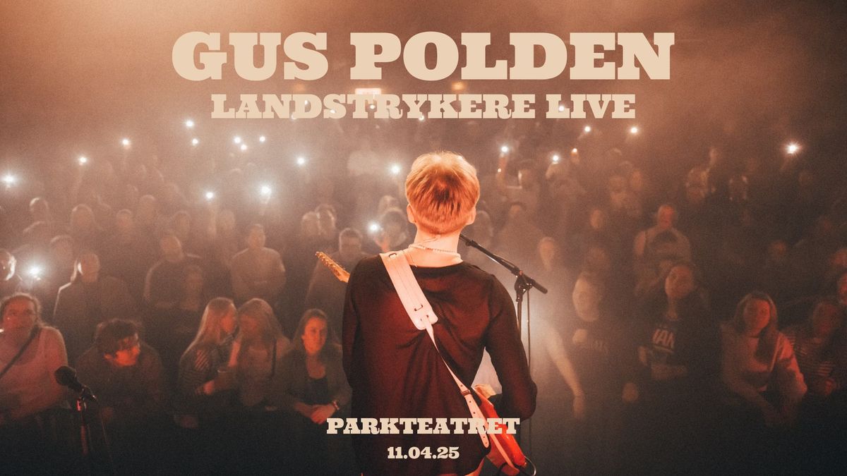 Gus Polden \u2013 \u00abLandstrykere\u00bb Live | Parkteatret