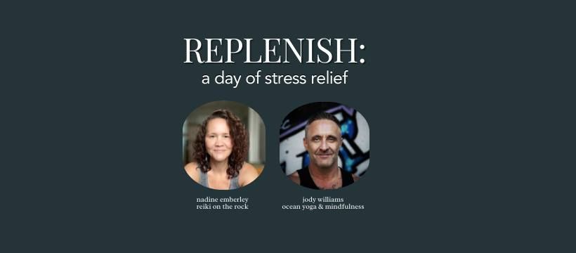 REPLENISH: A Day of Stress Relief.