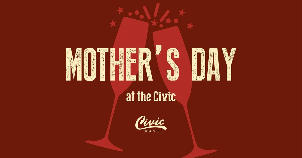 Mother's Day at The Civic